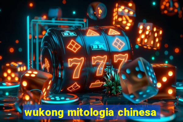 wukong mitologia chinesa